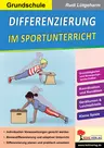 Differenzierung im Sportunterricht / Grundschule - Bewegungsaufgaben für alle Schüler - Sport