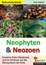 Neophyten und Neozoen - Invasive Arten (Neobiota) und ihr Einfluss auf die Ökosysteme der Erde - Biologie