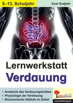 Lernwerkstatt Verdauung - Anatomie, Physiologie und Biochemie - Biologie