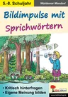 Bildimpulse mit Sprichwörtern - Kritisch hinterfragen - eine eigene Meinung bilden - Deutsch