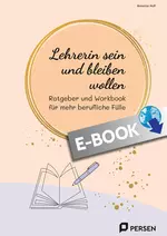 Lehrerin sein und bleiben wollen - Ratgeber und Workbook für mehr berufliche Fülle - Fachübergreifend