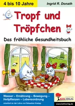 Tropf und Tröpfchen - Das fröhliche Gesundheitsbuch - Sachunterricht