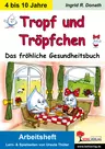 Tropf und Tröpfchen / Arbeitsheft - Das fröhliche Gesundheitsbuch - Sachunterricht