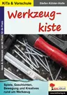 Werkzeugkiste - Spiele, Geschichten, Bewegung und Kreatives rund um Werkzeug - Alltagsfertigkeiten, Alltagskompetenz, Feinmotorik, Motorik, Spielen & Entdecken, Technik, Werkzeuge - Fachübergreifend