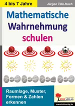 Mathematische Wahrnehmung schulen - Raumlage, Muster, formen & Zahlen erkennen - Mathematik