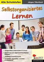 Selbstorganisiertes Lernen .. in Einzel-, Partner- & Gruppenarbeit - Zeitgemäßes Unterrichten & Lernen - Fachübergreifend