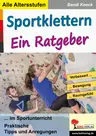 Sportklettern - Ein Ratgeber - Praktische Tipps und Anregungen - Sport