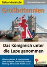 Großbritannien - Das Königreich unter die Lupe genommen - Wissenswertes & Interessantes über britische Geschichte, Kultur, Bildung, Wirtschaft, Politik u.v.m. - Erdkunde/Geografie