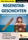 Regenstab-Geschichten - Reisen in das Land der Fantasie - Fachübergreifend