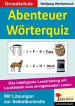 Abenteuer Wörterquiz - Das intelligente Lesetraining mit Lauträtseln zum sinngebenden Lesen - Deutsch