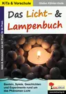 Das Licht- und Lampenbuch - Spiele, Geschichten, Basteln & Experimente rund um das Phänomen Licht - Fachübergreifend