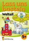 Lass uns basteln – Bastelbuch ab 5 Jahre – Weltall - Verbastelbuch Weltraum mit bunten Bastelvorlagen für Mädchen und Jungs - Ufo, Rakete und Astronaut - Kunst/Werken