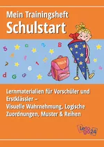 Mein Trainingsheft Schulstart - Lernmaterialien für Vorschüler und Erstklässler – Visuelle Wahrnehmung, Logische Zuordnungen, Muster & Reihen - Fachübergreifend