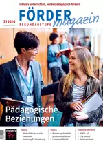 Pädagogische Beziehungen - Fördermagazin Sekundarstufe Nr. 3/2024  - Pädagogik