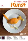 Kunst: Essen - Essen als Kunst? - Grundschule Kunst Nr. 3/2024  - Kunst/Werken