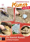 Grundschule Kunst extra: Kreativ-Werkstatt 15/24 - Du kannst Kunst! – Zufallsprinzipien  - Kunst/Werken