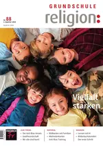 Vielfalt stärken - Grundschule - Grundschule Religion Nr. 88/2024 - Religion