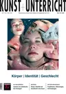 Kunst: Körper - Identität - Geschlecht - Kunst und Unterricht Nr. 483/484 2024  - Kunst/Werken