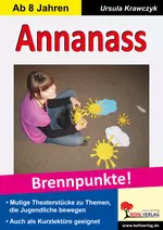 Theaterstück Annanas - Brennpunkte! - Mutige Theaterstücke zu Themen, die Jugendliche bewegen - Fachübergreifend