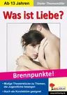 Theaterstück Was ist Liebe? - Brennpunkte! - Mutige Theaterstücke zu Themen, die Jugendliche bewegen - Fachübergreifend