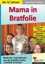 Theaterstück: Mama in Bratfolie - Modernes Jugendtheater - Fachübergreifend