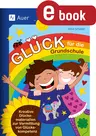 Glück für die Grundschule - Kreative Glücksmaterialien zur Vermittlung von Glückskompetenz - Fachübergreifend