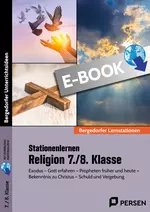 Stationenlernen Religion 7./8. Klasse - Exodus – Gott erfahren – Propheten früher und heute – Bekenntnis zu Christus – Schuld und Vergebung - Religion