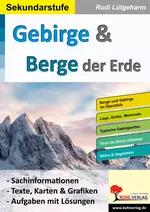 Gebirge und Berge der Erde - Sachinformationen sowie Texte, Karten und Grafiken - Erdkunde/Geografie