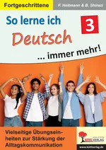 DaF / DaZ: So lerne ich Deutsch ... immer mehr! / Band 3 - Vielseitige Übungseinheiten zur Stärkung der Alltagskommunikation - DaF/DaZ