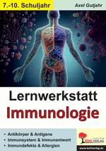 Lernwerkstatt Immunologie - Antikörper und Antigene, Immunsystem und Immunantwort, Immundefekte und Allergien - Biologie