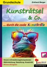 Kunsträtsel und Co. ... durch die coole Kunstbrille - Grund- & Erweiterungskompetenzen zur Wahrnehmung, Gestaltung und Kreativität - Kunst/Werken