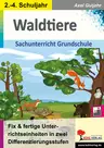 Waldtiere / Sachunterricht Grundschule - Fix und fertige Unterrichtseinheiten in zwei Differenzerungsstufen - Sachunterricht