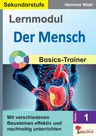 Lernmodul 1: Der Mensch / Basics Trainer - Mit verschiedenen Bausteinen effektiv und nachhaltig unterrichten - Biologie