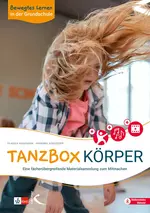 Bewegtes Lernen in der Grundschule: Tanzbox Körper - Eine fächerübergreifende Materialsammlung zum Mitmachen - Fachübergreifend