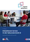 Debattieren lernen in der Sekundarstufe II - Arbeitsheft für Schülerinnen und Schüler  - Fachübergreifend