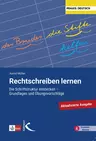 Rechtschreiben lernen - Die Schriftstruktur entdecken – Grundlagen und Übungsvorschläge  - Deutsch