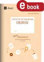 Step by step zur erfolgreichen Evaluation - Arbeitsbuch für die Schulentwicklung im Team - Fachübergreifend