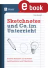 Sketchnotes und Co. im Unterricht - Kreative Methoden und Techniken zum Visualisieren und Präsentieren (alle Klassenstufen) - Deutsch