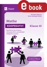 Mathe kooperativ Klasse 10 - Kernthemen des Lehrplans mit kooperativen Lernmethoden erfolgreich umsetzen - Mathematik