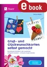 Grußkarten und Glückwunschkarten selbst gemacht - Künstlerische Techniken in der Grundschule erfolgreich trainieren - mit Karten Freude schenken - Kunst/Werken