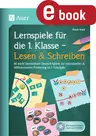 Lernspiele für die 1. Klasse - Lesen & Schreiben - 66 leicht herstellbare Deutsch-Spiele zur individuellen & differenzierten Förderung im 1. Schuljahr - Deutsch