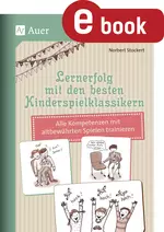 Lernerfolg mit den besten Kinderspielklassikern - Alle Kompetenzen mit altbewährten Spielen trainieren - Fachübergreifend