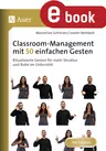 Classroom-Management mit 50 einfachen Gesten - Ritualisierte Gesten für mehr Struktur und Ruhe im Unterricht - Fachübergreifend