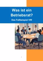 Was ist ein Betriebsrat? Das Fallbeispiel VW - Müssen Arbeitnehmer alles hinnehmen? - Sowi/Politik