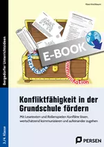 Konfliktfähigkeit in der Grundschule fördern - Mit Lesetexten und Rollenspielen Konflikte lösen: wertschätzend kommunizieren & aufeinander zugehen - Fachübergreifend