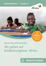 Wir gehen auf Entdeckungstour: Afrika - eine Lernwerkstatt - Lernwerkstatt Sachunterricht - Sachunterricht