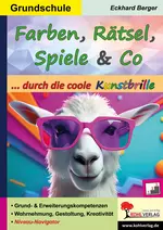 Farben, Rätsel, Spiele und Co ... durch die coole Kunstbrille - Grund- und Erweiterungskompetenzen zur Wahrnehmung, Gestaltung und Kreativität - Kunst/Werken