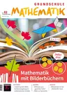 Mathematik mit Bilderbüchern – Heft - Grundschule Mathematik Nr. 82/2024 - Mathematik