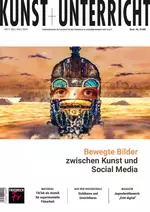 Bewegte Bilder zwischen Kunst und Social Media - Kunst und Unterricht Nr. 485/486 202 - Kunst/Werken