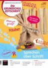 Sprechen über Schrift - Die Grundschulzeitschrift Nr. 347/2024  - Deutsch